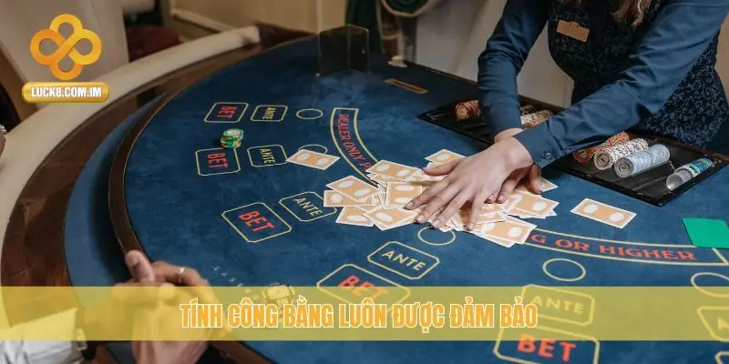 Tính công bằng luôn được đảm bảo