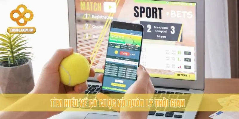 Tìm hiểu về cá cược và quản lý thời gian