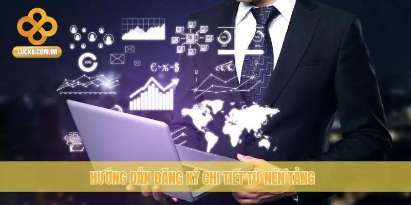 Hướng dẫn đăng ký chi tiết từ nền tảng